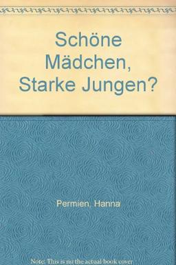 Schöne Mädchen - Starke Jungen?: Gleichberechtigung: (k)ein Thema in Tageseinrichtungen für Schulkinder