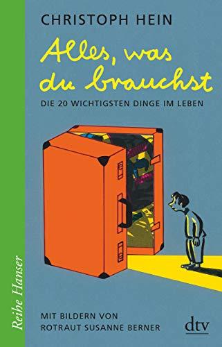 Alles, was du brauchst: Die 20 wichtigsten Dinge im Leben (Reihe Hanser)