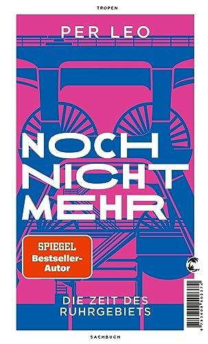 Noch nicht mehr: Die Zeit des Ruhrgebiets