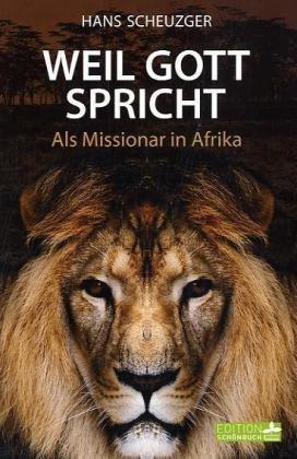 Weil Gott spricht: Als Missionar in Afrika