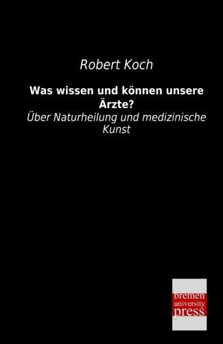 Was wissen und koennen unsere Aerzte?: Über Naturheilung und medizinische Kunst