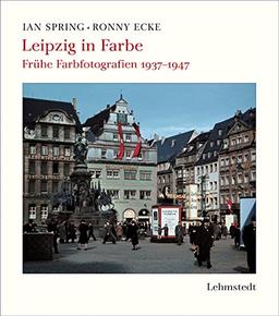 Leipzig in Farbe: Frühe Farbfotografien 1937-1947