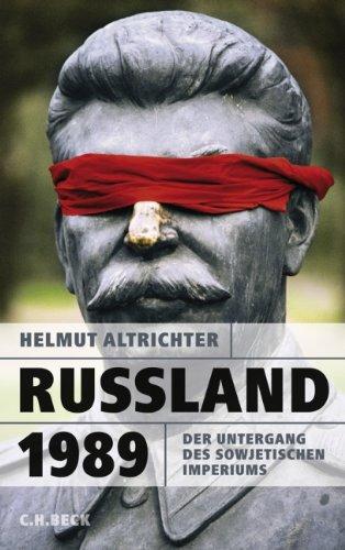 Russland 1989: Der Untergang des sowjetischen Imperiums