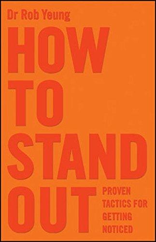 How to Stand Out: Proven Tactics for Getting Noticed