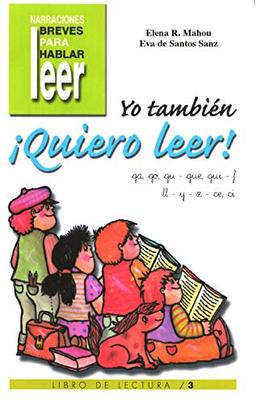 Yo También ¡Quiero Leer! 3 (Narraciones breves para hablar, leer y hacer, Band 7)