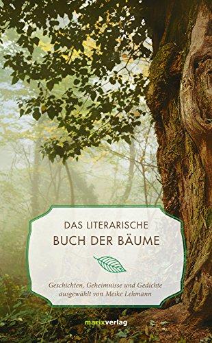 Das literarische Buch der Bäume: Geschichten, Geheimnisse und Gedichte (Literatur (Leinen))