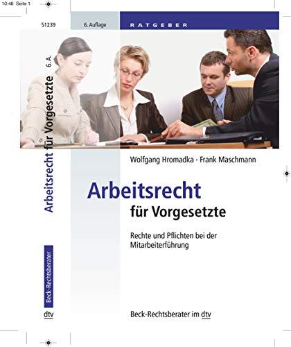 Arbeitsrecht für Vorgesetzte: Rechte und Pflichten bei der Mitarbeiterführung (dtv Beck Rechtsberater)