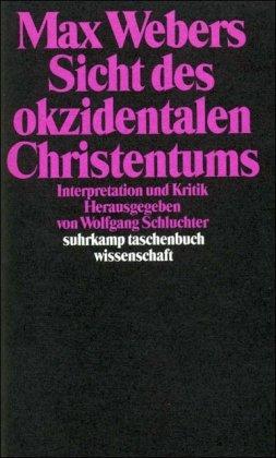 Max Webers Sicht des okzidentalen Christentums: Interpretation und Kritik (suhrkamp taschenbuch wissenschaft)