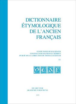 Dictionnaire étymologique de l’ancien français (DEAF). Buchstabe E / Dictionnaire étymologique de l’ancien français (DEAF). Buchstabe E. Fasc. 1