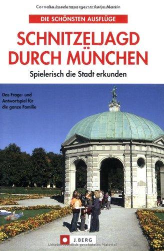 Schnitzeljagd durch München: Spielerisch die Stadt erkunden. Das Frage- und Antwortspiel für die ganze Familie