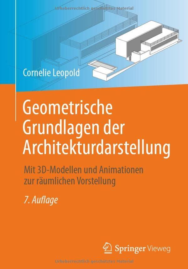 Geometrische Grundlagen der Architekturdarstellung: Mit 3D-Modellen und Animationen zur räumlichen Vorstellung