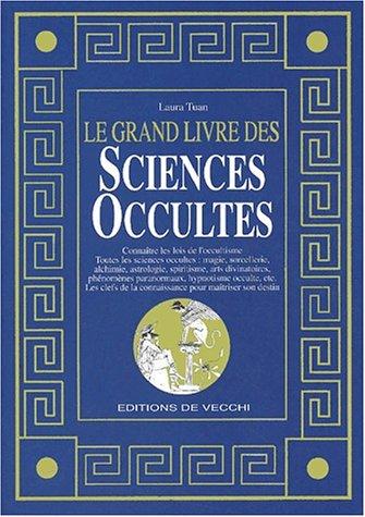 Le Grand livre des sciences occultes : magie, astrologie, divination