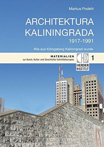 Architektura Kaliningrada: Wie aus Königsberg Kaliningrad wurde (Materialien zur Kunst, Kultur und Geschichte Ostmitteleuropas)