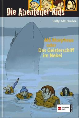 Die Abenteuer-Kids 04. MS Morpheus oder Das Geisterschiff im Nebel