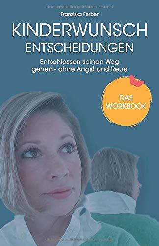 KINDERWUNSCH ENTSCHEIDUNGEN: Entschlossen seinen Weg gehen – ohne Angst und Reue