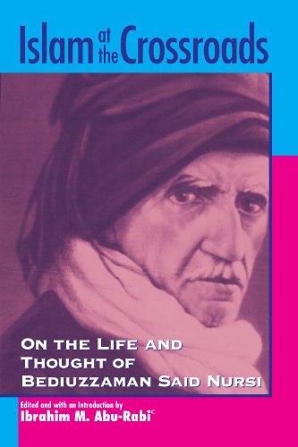 Islam at the Crossroads: On the Life and Thought of Bediuzzaman Said Nursi (Suny Series in Near Eastern Studies)