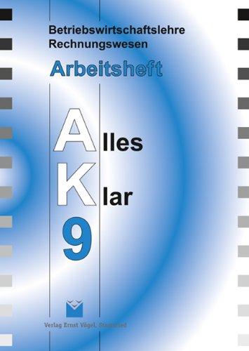 Betriebswirtschaftslehre /Rechnungswesen Alles Klar 9. Für die 9. Jahrgangsstufe an sechsstufigen Realschulen: Arbeitsheft