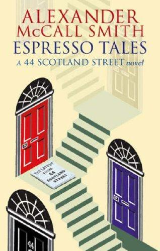 Espresso Tales. The last from 44 Scotland Street: The Latest from 44 Scotland Street (Abacus)