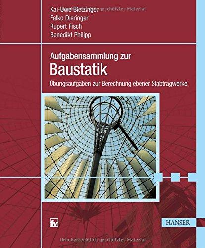 Aufgabensammlung zur Baustatik: Übungsaufgaben zur Berechnung ebener Stabtragwerke