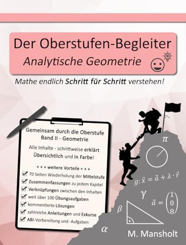 Der Oberstufen-Begleiter Analytische Geometrie: Mathe endlich Schritt für Schritt verstehen!