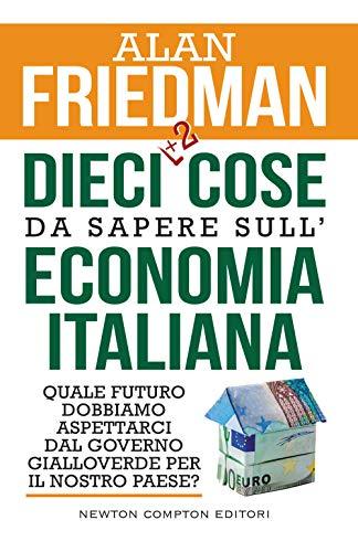 Dieci +2 cose da sapere sull'economia italiana. Quale futuro dobbiamo aspettarci dal governo gialloverde per il nostro paese? (Controcorrente, Band 144)