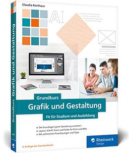 Grundkurs Grafik und Gestaltung: Fit für Studium und Ausbildung