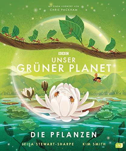 Unser grüner Planet - Die Pflanzen: Ein Kindersachbuch ab 8 Jahren (Die BBC-Unser-Planet-Reihe, Band 2)