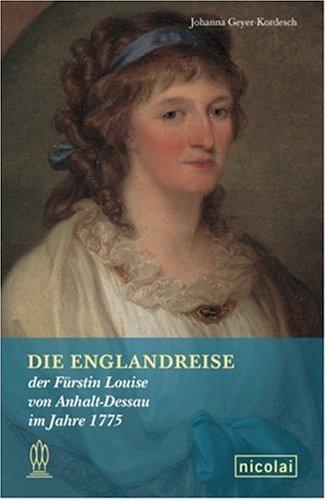 Die Englandreise der Fürstin Louise von Anhalt-Dessau im Jahre 1775