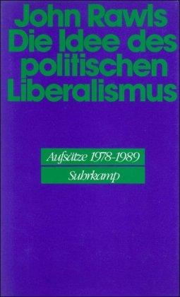 Die Idee des politischen Liberalismus: Aufsätze 1978-1989