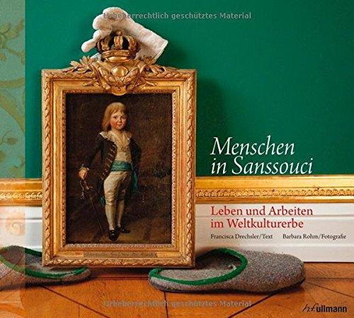 Menschen in Sanssouci: Leben und Arbeiten im Weltkulturerbe