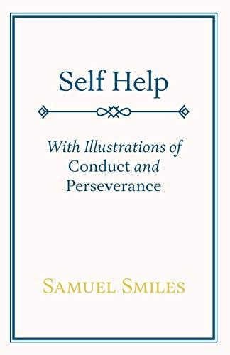 Self Help: With Illustrations of Conduct and Perseverance