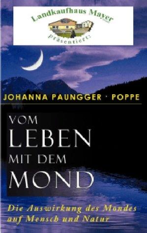 Vom Leben mit dem Mond. Die Auswirkungen des Mondes auf Mensch und Natur