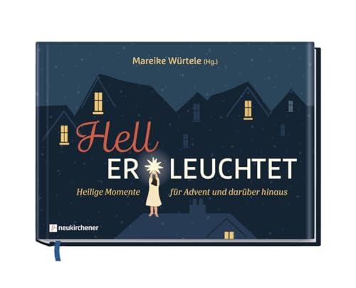 Hell Er Leuchtet: Heilige Momente für Advent und darüber hinaus