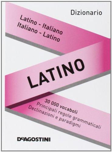 Dizionario latino. Latino-italiano, italiano-latino