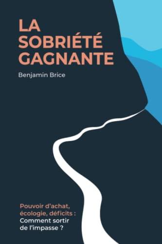 La sobriété gagnante : Pouvoir d'achat, écologie, déficits : comment sortir de l'impasse ?