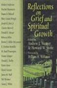 Reflections On Grief And Spiritual Growth: Sixteen Essays Include Wisdom Gleaned From Personal Experiences