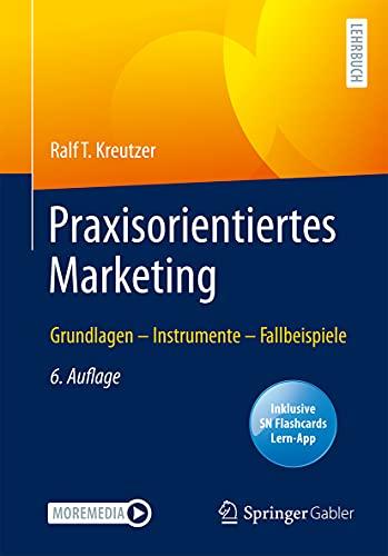 Praxisorientiertes Marketing: Grundlagen – Instrumente – Fallbeispiele