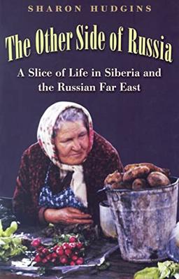 The Other Side Of Russia: A Slice of Life in Siberia and the Russian Far East Volume 21 (Eastern European Studies, Band 21)