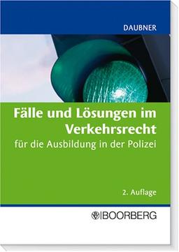 Fälle und Lösungen im Verkehrsrecht: Für die Ausbildung in der Polizei