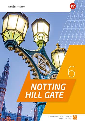 Notting Hill Gate - Ausgabe 2022: Arbeitsbuch Inklusion 6