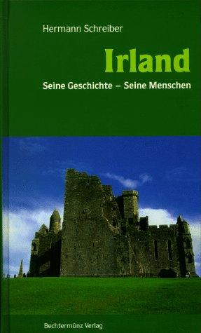 Irland. Seine Geschichte - seine Menschen