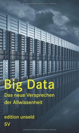 Big Data: Das neue Versprechen der Allwissenheit (edition unseld)