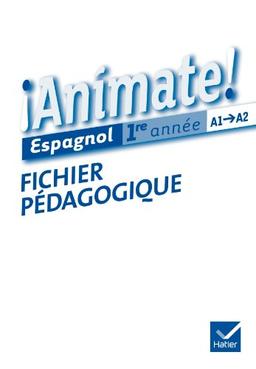 Animate ! espagnol 1re année, A1-A2 : fichier pédagogique