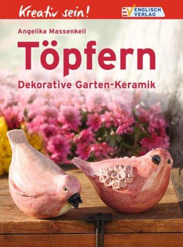 Kreativ sein! Töpfern: Dekorative Garten-Keramik