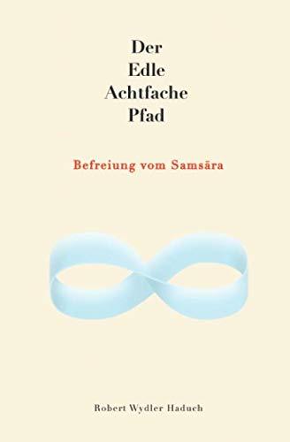 Der Edle Achtfache Pfad: Befreiung vom Samsāra (Der Springende Punkt, Band 2)