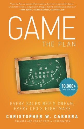 Game the Plan: Every Sales Rep's Dream; Every CFO's Nightmare