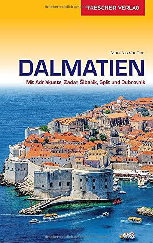 Reiseführer Dalmatien: Mit Adriaküste, Zadar, Sibenik, Split und Dubrovnik (Trescher-Reiseführer)