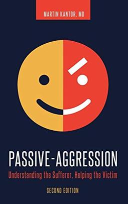 Passive-Aggression: Understanding the Sufferer, Helping the Victim