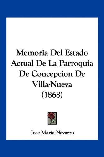 Memoria Del Estado Actual De La Parroquia De Concepcion De Villa-Nueva (1868)