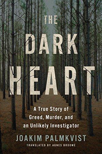 The Dark Heart: A True Story of Greed, Murder, and an Unlikely Investigator